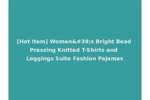 [Hot Item] Women's Bright Bead Pressing Knitted T-Shirts and Leggings Suite Fashion Pajamas