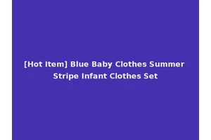 [Hot Item] Blue Baby Clothes Summer Stripe Infant Clothes Set