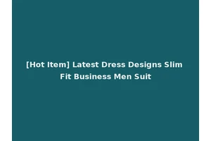 [Hot Item] Latest Dress Designs Slim Fit Business Men Suit