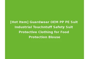 [Hot Item] Guardwear OEM PP PE Suit Industrial Touchntuff Safety Suit Protective Clothing for Food Protection Blouse