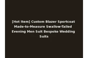 [Hot Item] Custom Blazer Sportcoat Made-to-Measure Swallow-Tailed Evening Men Suit Bespoke Wedding Suits
