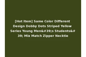[Hot Item] Same Color Different Design Dobby Dots Striped Yellow Series Young Men's Students' Mix Match Zipper Necktie