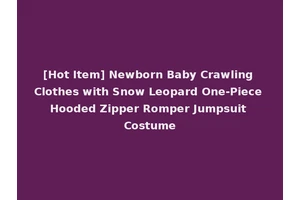 [Hot Item] Newborn Baby Crawling Clothes with Snow Leopard One-Piece Hooded Zipper Romper Jumpsuit Costume