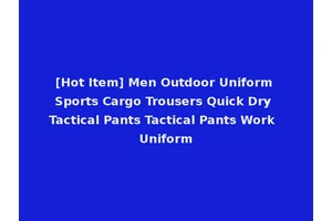 [Hot Item] Men Outdoor Uniform Sports Cargo Trousers Quick Dry Tactical Pants Tactical Pants Work Uniform