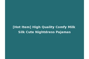 [Hot Item] High Quality Comfy Milk Silk Cute Nightdress Pajamas