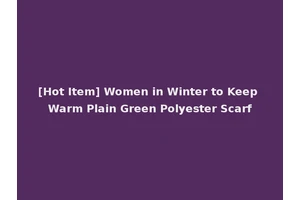 [Hot Item] Women in Winter to Keep Warm Plain Green Polyester Scarf