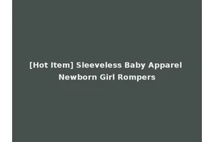 [Hot Item] Sleeveless Baby Apparel Newborn Girl Rompers