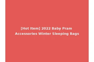 [Hot Item] 2022 Baby Pram Accessories Winter Sleeping Bags