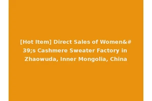[Hot Item] Direct Sales of Women's Cashmere Sweater Factory in Zhaowuda, Inner Mongolia, China