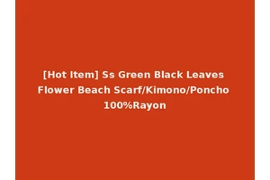 [Hot Item] Ss Green Black Leaves Flower Beach Scarf/Kimono/Poncho 100%Rayon