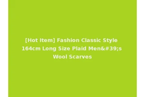 [Hot Item] Fashion Classic Style 164cm Long Size Plaid Men's Wool Scarves