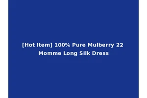 [Hot Item] 100% Pure Mulberry 22 Momme Long Silk Dress