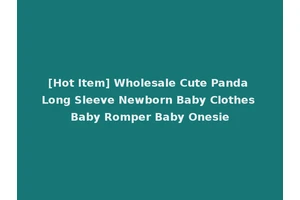 [Hot Item] Wholesale Cute Panda Long Sleeve Newborn Baby Clothes Baby Romper Baby Onesie