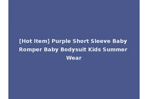 [Hot Item] Purple Short Sleeve Baby Romper Baby Bodysuit Kids Summer Wear