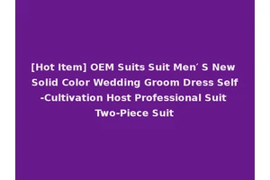 [Hot Item] OEM Suits Suit Men′ S New Solid Color Wedding Groom Dress Self-Cultivation Host Professional Suit Two-Piece Suit