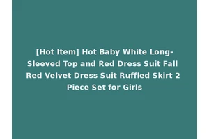 [Hot Item] Hot Baby White Long-Sleeved Top and Red Dress Suit Fall Red Velvet Dress Suit Ruffled Skirt 2 Piece Set for Girls