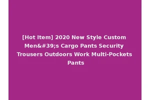 [Hot Item] 2020 New Style Custom Men's Cargo Pants Security Trousers Outdoors Work Multi-Pockets Pants