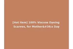 [Hot Item] 100% Viscose Dyeing Scarves, for Mother's Day