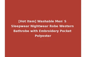 [Hot Item] Washable Men′ S Sleepwear Nightwear Robe Western Bathrobe with Embroidery Pocket Polyester