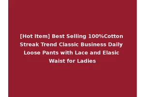 [Hot Item] Best Selling 100%Cotton Streak Trend Classic Business Daily Loose Pants with Lace and Elasic Waist for Ladies