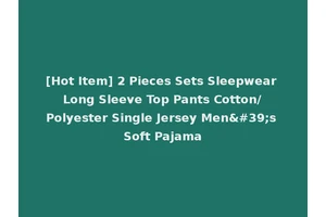 [Hot Item] 2 Pieces Sets Sleepwear Long Sleeve Top Pants Cotton/Polyester Single Jersey Men's Soft Pajama
