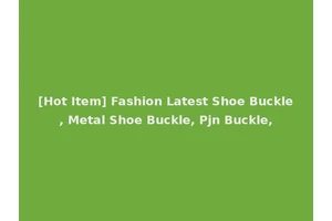 [Hot Item] Fashion Latest Shoe Buckle, Metal Shoe Buckle, Pjn Buckle,