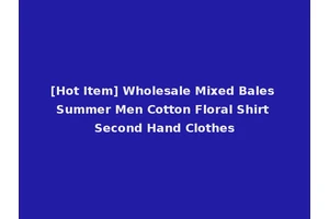 [Hot Item] Wholesale Mixed Bales Summer Men Cotton Floral Shirt Second Hand Clothes