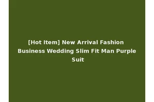 [Hot Item] New Arrival Fashion Business Wedding Slim Fit Man Purple Suit