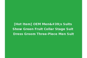[Hot Item] OEM Men's Suits Show Green Fruit Collar Stage Suit Dress Groom Three-Piece Men Suit