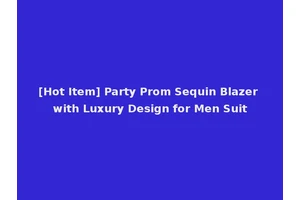 [Hot Item] Party Prom Sequin Blazer with Luxury Design for Men Suit