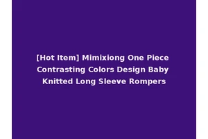 [Hot Item] Mimixiong One Piece Contrasting Colors Design Baby Knitted Long Sleeve Rompers