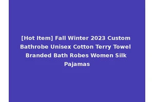 [Hot Item] Fall Winter 2023 Custom Bathrobe Unisex Cotton Terry Towel Branded Bath Robes Women Silk Pajamas