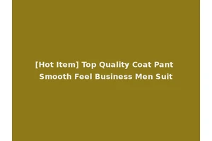 [Hot Item] Top Quality Coat Pant Smooth Feel Business Men Suit