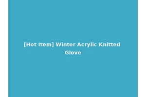 [Hot Item] Winter Acrylic Knitted Glove