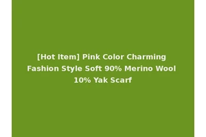 [Hot Item] Pink Color Charming Fashion Style Soft 90% Merino Wool 10% Yak Scarf