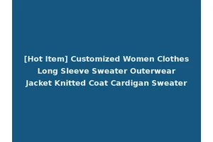 [Hot Item] Customized Women Clothes Long Sleeve Sweater Outerwear Jacket Knitted Coat Cardigan Sweater