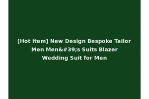 [Hot Item] New Design Bespoke Tailor Men Men's Suits Blazer Wedding Suit for Men