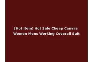 [Hot Item] Hot Sale Cheap Canvas Women Mens Working Coverall Suit
