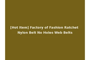 [Hot Item] Factory of Fashion Ratchet Nylon Belt No Holes Web Belts