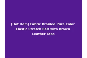 [Hot Item] Fabric Braided Pure Color Elastic Stretch Belt with Brown Leather Tabs