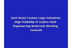 [Hot Item] Custom Logo Industrial High Visibility Fr Cotton Twill Engineering Boilersuit Working Coverall