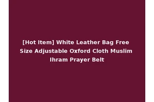 [Hot Item] White Leather Bag Free Size Adjustable Oxford Cloth Muslim Ihram Prayer Belt