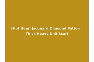 [Hot Item] Jacquard Diamond Pattern Thick Heavy Knit Scarf