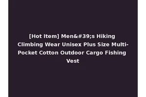 [Hot Item] Men's Hiking Climbing Wear Unisex Plus Size Multi-Pocket Cotton Outdoor Cargo Fishing Vest