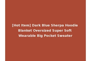 [Hot Item] Dark Blue Sherpa Hoodie Blanket Oversized Super Soft Wearable Big Pocket Sweater