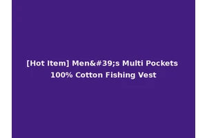 [Hot Item] Men's Multi Pockets 100% Cotton Fishing Vest