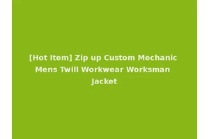 [Hot Item] Zip up Custom Mechanic Mens Twill Workwear Worksman Jacket