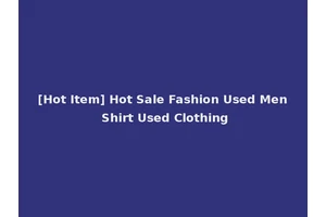 [Hot Item] Hot Sale Fashion Used Men Shirt Used Clothing