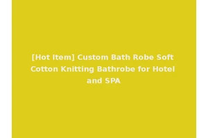 [Hot Item] Custom Bath Robe Soft Cotton Knitting Bathrobe for Hotel and SPA