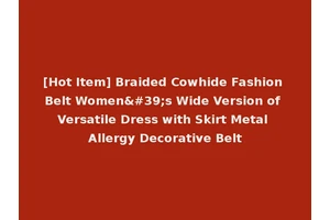 [Hot Item] Braided Cowhide Fashion Belt Women's Wide Version of Versatile Dress with Skirt Metal Allergy Decorative Belt